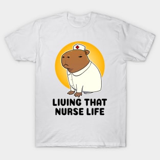 living that nurse life Capybara Nurse T-Shirt